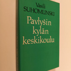 Vasili Suhomlinski : Pavlysin kylän keskikoulu : opetus- ... - pikkukuva 1