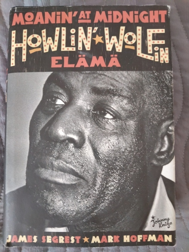 Segrest & Hoffman: Moanin' at Midnight: Howlin' Wolfin elämä