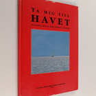 Erling Matz : Ta mig till havet - Svenska kryssarklubbens... - pikkukuva 1