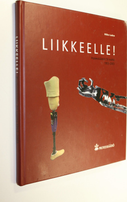Mikko Laakso : Liikkeelle! : Proteesisäätiön 50 vuotta 19...