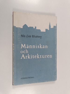 Nils Erik Wickberg : Människan och arkitekturen