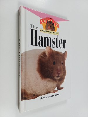 Betsy Sikora Siino : The Hamster - An Owner's Guide to a ...