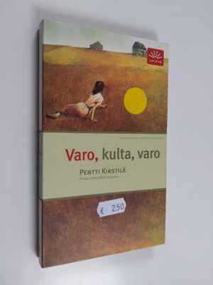 Pentti Kirstilä : Varo, kulta, varo : pieniä, sovinnollis...