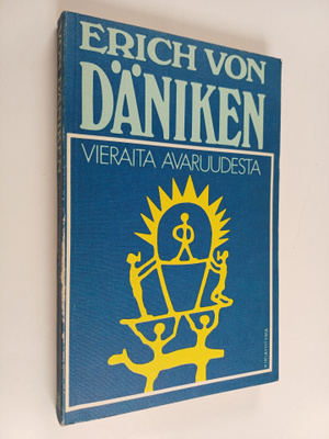 Erich von Däniken : Vieraita avaruudesta : menneisyyden r...