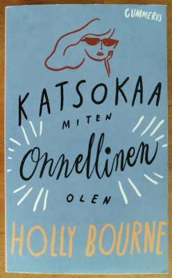 Holly Bourne: Katsokaa miten onnellinen olen