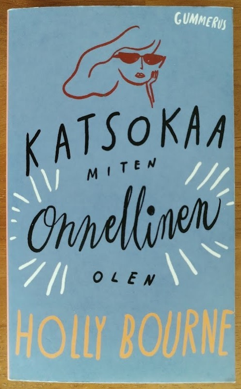 Holly Bourne: Katsokaa miten onnellinen olen