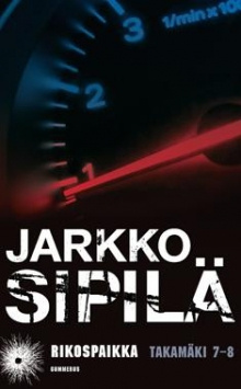 Jarkko Sipilä - Rikospaikka Takamäki 7-8