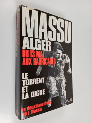 Jacques Massu : Le Torrent Et la Digue