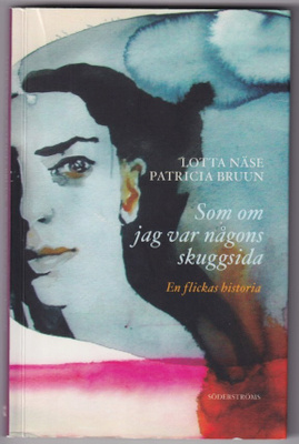 Lotta Näse: Som om jag var någons skuggsida