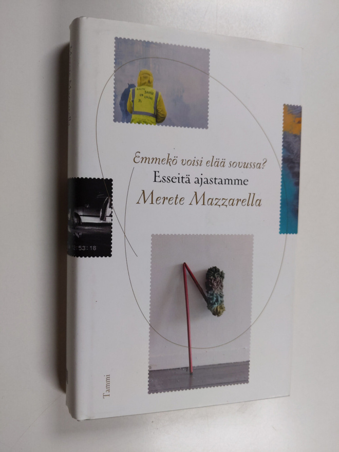 Merete Mazzarella : Emmekö voisi elää sovussa? : Esseitä ...