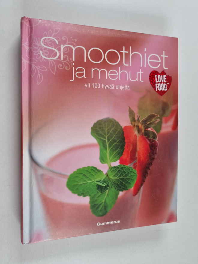 Smoothiet ja mehut : yli 100 hyvää ohjetta