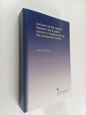 Albert Venn Dicey : Lectures on the Relation Between Law ...