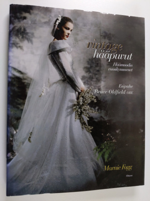 Marnie Fogg : Vintage-hääpuvut : häämuodin vuosikymmenet