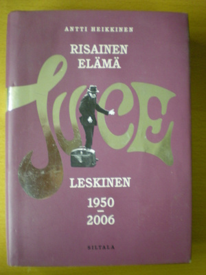 Antti Heikkinen: Risainen elämä Juice Leskinen 1956-2006