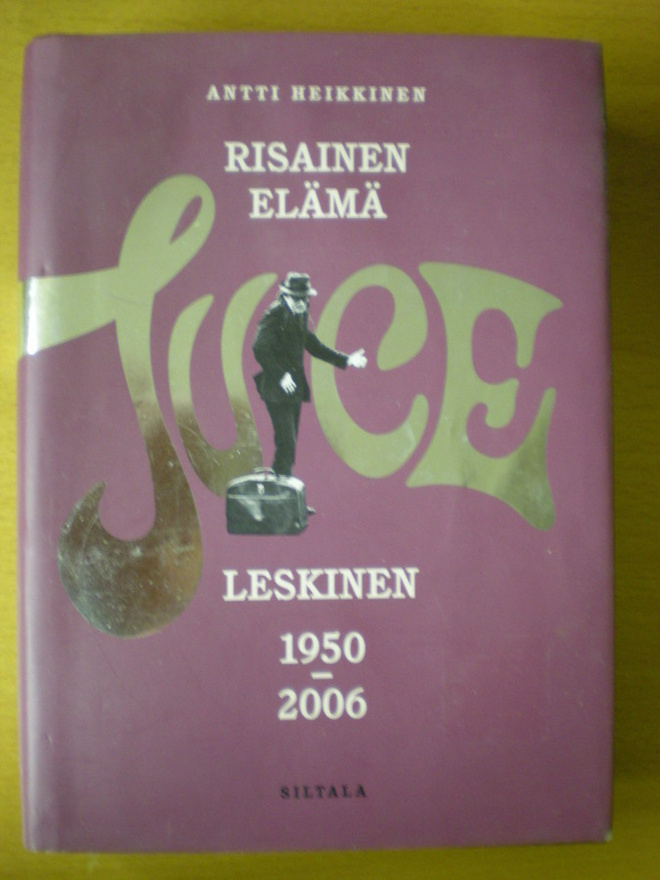 Antti Heikkinen: Risainen elämä Juice Leskinen 1956-2006