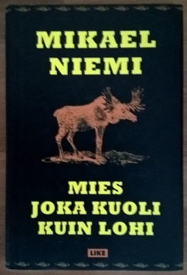 Mikael Niemi: Mies joka kuoli kuin lohi (sid.)