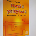 Matti Lainema : Hyviä yrityksiä : ajatuksia johtamisesta - pikkukuva 1