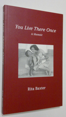 Rita Baxter : You Live There Once : a memoir (signeerattu)
