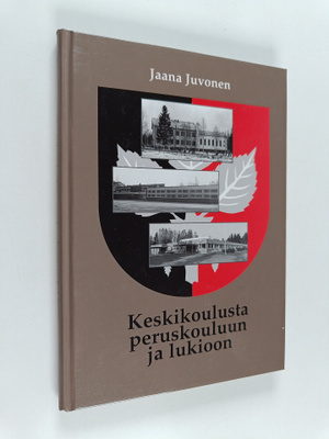 Jaana Juvonen : Keskikoulusta peruskouluun ja lukioon : T...