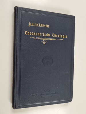 Erich Schaeder : Theozentrische Theologie : eine Untersuc...