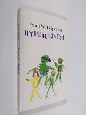 Pauli W. Leiponen : Hyperkinesi : en seriös melodram-fars...