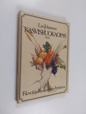 Lars Johansson : Kasvisruokaopas : filosofiaa ja ruokaohj...
