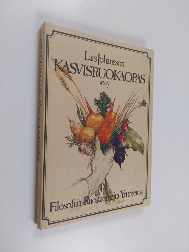 Lars Johansson : Kasvisruokaopas : filosofiaa ja ruokaohj...