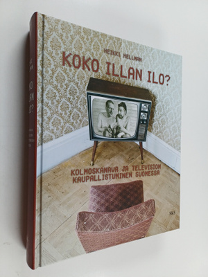 Heikki Hellman : Koko illan ilo? - Kolmoskanava ja televi...