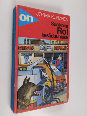 Jorma Kurvinen : Susikoira Roi kesäduunissa