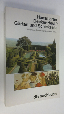 Hansmartin Decker-Hauff : Gärten und Schicksale : Histori...