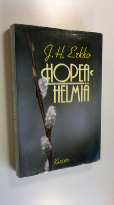 J. H. Erkko : Hopeahelmiä