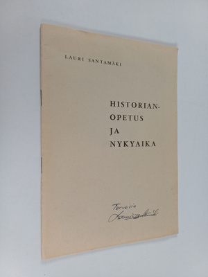 Lauri Santamäki : Historianopetus ja nykyaika (signeerattu)