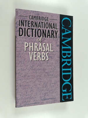 Cambridge international dictionary of phrasal verbs