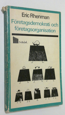 Eric Rhenman : Företagsdemokrati och företagsorganisation...