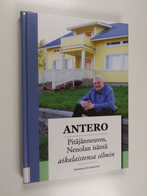Arto Juntunen : Antero : pitäjänneuvos, Nenolan isäntä