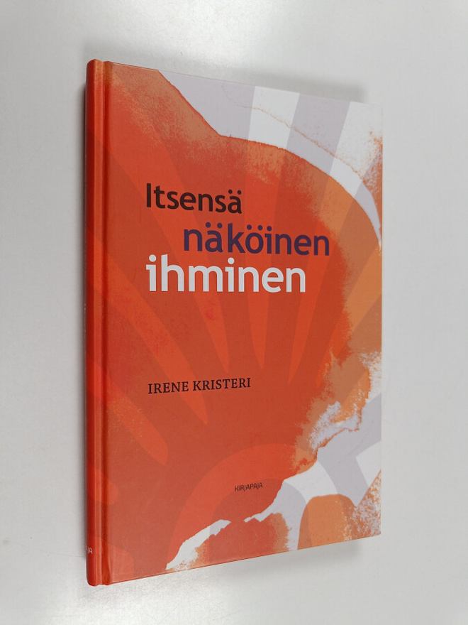 Irene Kristeri : Itsensä näköinen ihminen