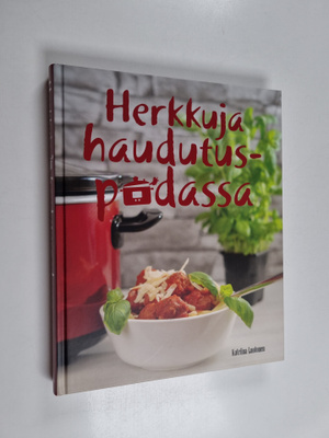 Katriina Luotonen : Herkkuja haudutuspadassa