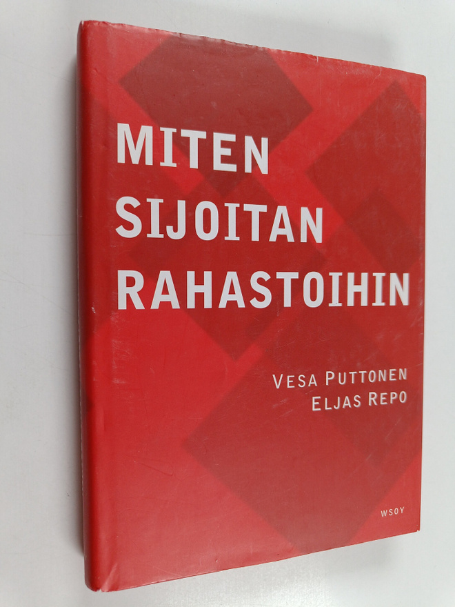 Vesa Puttonen ym. : Miten sijoitan rahastoihin