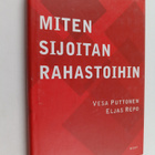 Vesa Puttonen ym. : Miten sijoitan rahastoihin - pikkukuva 1