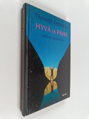 Thorwald Dethlefsen : Hyvä ja paha : valittuja kirjoituksia