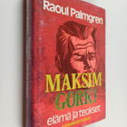 Raoul Palmgren : Maksim Gorki : elämä ja teokset - pikkukuva 1