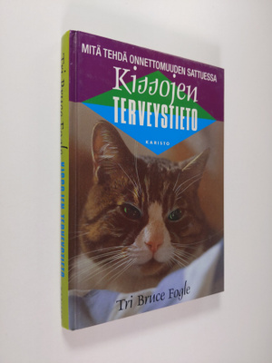 Bruce Fogle : Kissojen terveystieto : mitä tehdä onnettom...