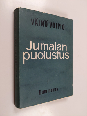 Väinö Voipio : Jumalan puolustus : usko - ajatus - runo