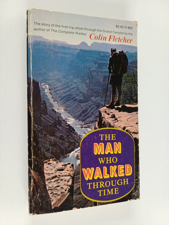 Colin Fletcher : The Man who Walked Through Time