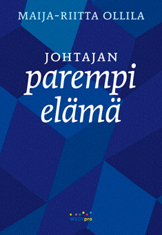 Maija-Riitta Ollila : Johtajan parempi elämä (sid.)