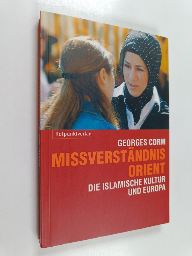 Georges Corm : Missverständnis Orient - die islamische Ku...