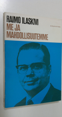Raimo Ilaskivi : Me ja mahdollisuutemme