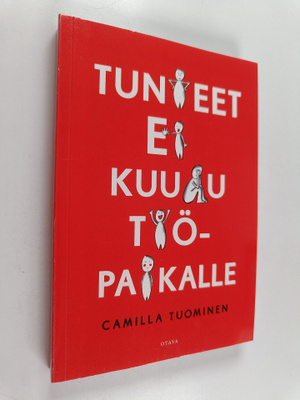 Camilla Tuominen : Tunteet ei kuulu työpaikalle (signeera...
