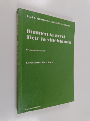 Juhani Pietarinen ym. : Lukiolaisen filosofia 2 : Ihminen...
