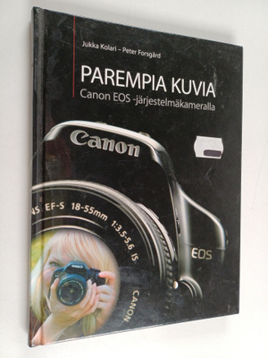 Jukka Kolari : Parempia kuvia Canon EOS -järjestelmäkamer...